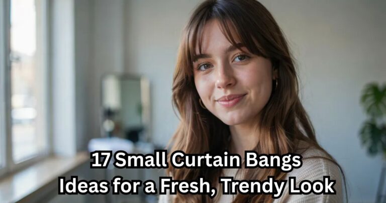 17 Small Curtain Bangs Ideas for a Fresh, Trendy Look 