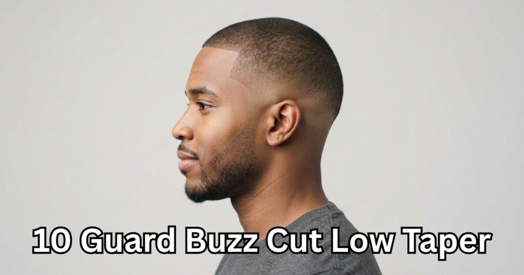 10 Guard Buzz Cut Low Taper