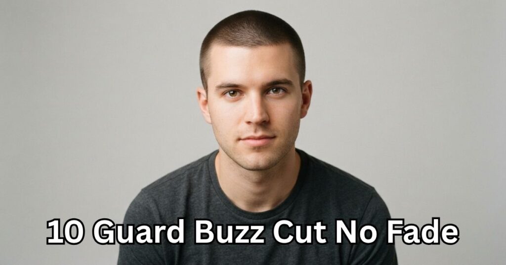 10 Guard Buzz Cut No Fade