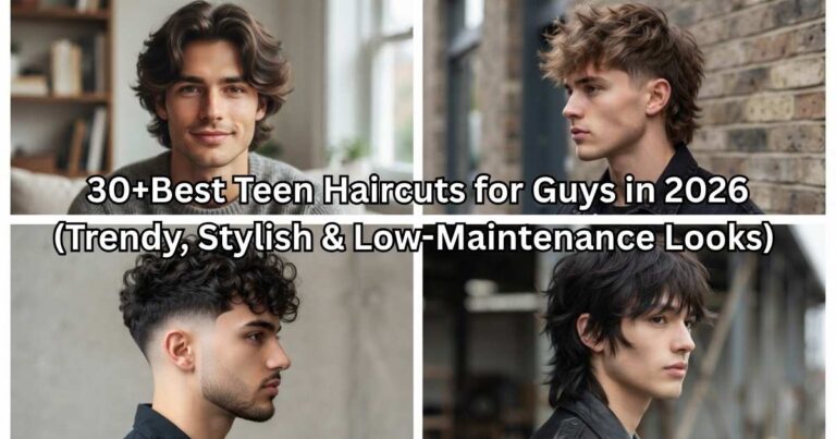 30+Best Teen Haircuts for Guys in 2026 (Trendy, Stylish & Low-Maintenance Looks) 