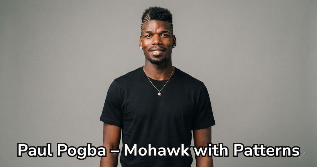 Paul Pogba – Mohawk with Patterns