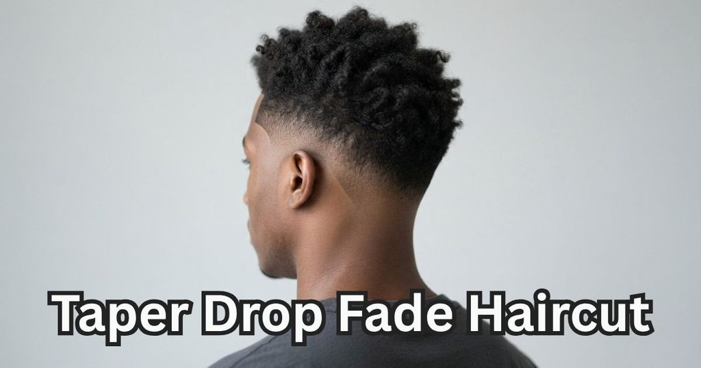 Taper Drop Fade Haircut
