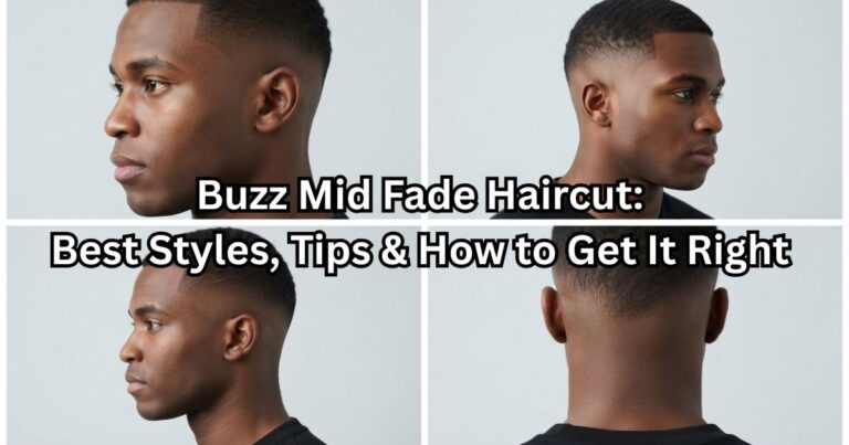 Buzz Mid Fade Haircut: Best Styles, Tips & How to Get It Right 